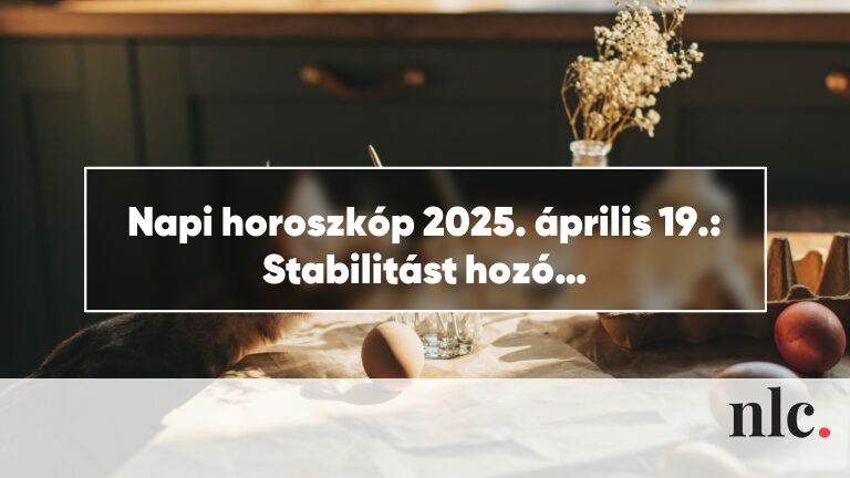 Napi horoszkóp 2025. április 19.: Stabilitást hozó szombat