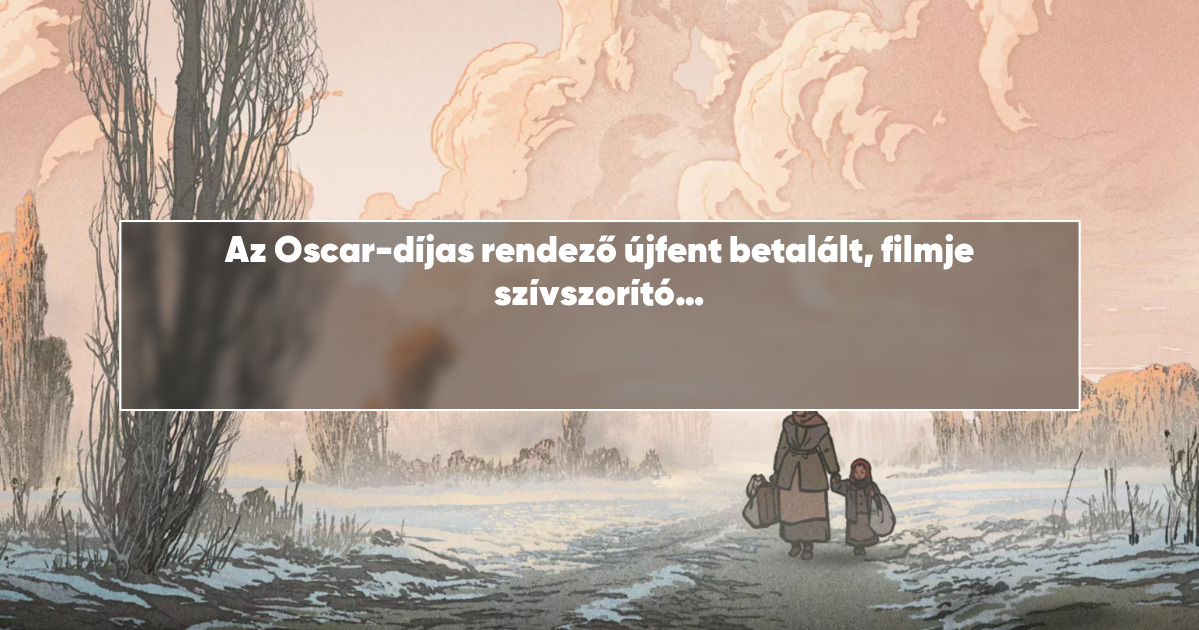 Az Oscar-díjas rendező újfent betalált, filmje szívszorító mese