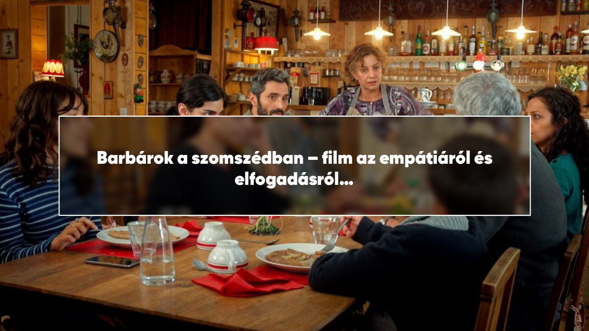 Barbárok a szomszédban – film az empátiáról és elfogadásról