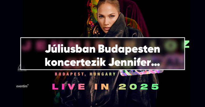Júliusban Budapesten koncertezik Jennifer Lopez
